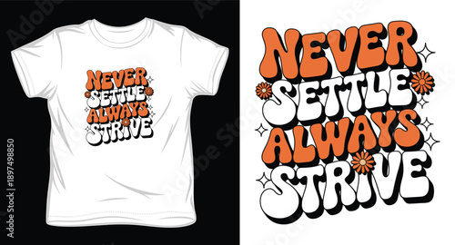 Retro style never settle always strive groovy typography flowers stars distressed background