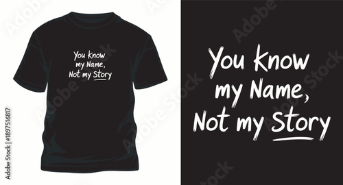 You know my name not my story handwritten quote typography t-shirt design