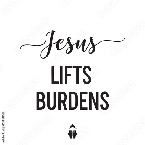 Hand drawn calligraphy message about Jesus lifting burdens isolated on transparent