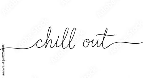 Handwritten chill out phrase in elegant black calligraphy script
