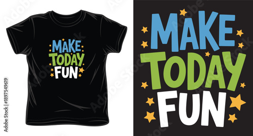Make today fun with stars graphic design quote t-shirt
