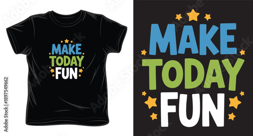 Make today fun colorful typographic t-shirt design with yellow stars on black background
