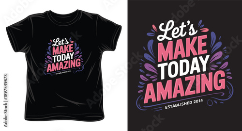 Let's make today amazing established twenty fourteen script typography t-shirt design for women