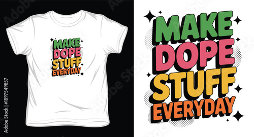 Streetwear graphic design make dope stuff everyday with retro color palette and decorative halftone textures