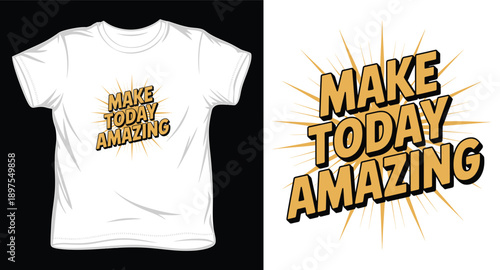 Make today amazing motivational quote tshirt design with comic sunburst effect and yellow 3d typography