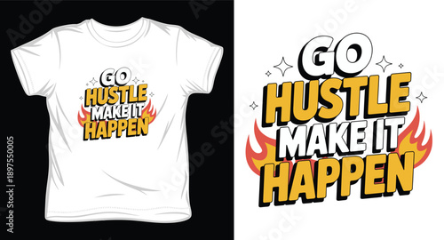 Go hustle make it happen typography vector design with comic style flames for apparel streetwear