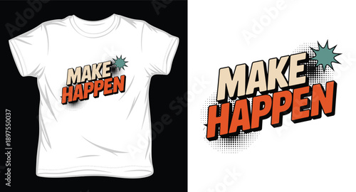Make happen retro typography t-shirt design with halftone pattern and starburst for urban fashion