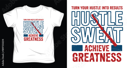 Turn your hustle into results achieve greatness graphic design quote t-shirt