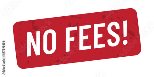 Rustic Red "NO FEES!" Grunge Rubber Stamp Vector Graphic for Promotional Marketing, Financial Offers, and E-commerce Discounts isolated on white - High Quality Stock Illustration