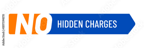 Vibrant Blue and Orange "NO HIDDEN CHARGES" Promotional Banner Vector for Transparent Pricing and Consumer Trust Marketing isolated on white - High Quality Stock Illustration