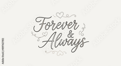 Forever & Always Hand-Lettered Calligraphy Text with Hearts and Flourishes, Romantic Love Message, Bright Studio Background.