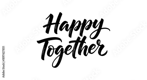 Expressive "Happy Together" bold script typography conveying unity and joy, isolated white background.