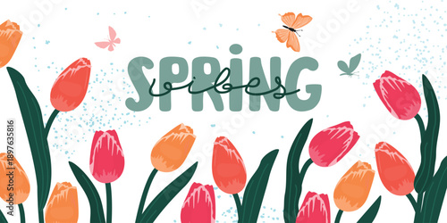 Spring vibes banner template with blossom tulips. Colorful botanical objects, butterflies and handwritten. White background with grainy texture. Vector seasonal design in flat color style.