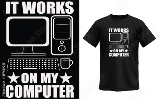 Classic Developer Meme – “It Works on My Computer” – Funny Programmer T-Shirt Design