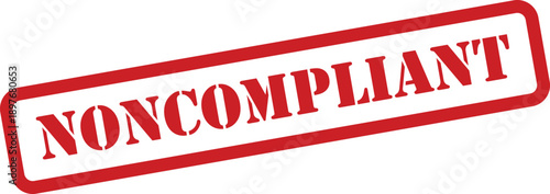 Red Noncompliant rubber stamp on white paper signifying a warning or official refusal
