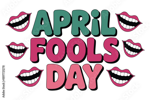 April Fools Day text with open mouths and teeth April Fool’s Day holiday typography