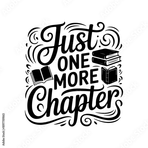 Just One More Chapter. Vector Design Isolated on White Background