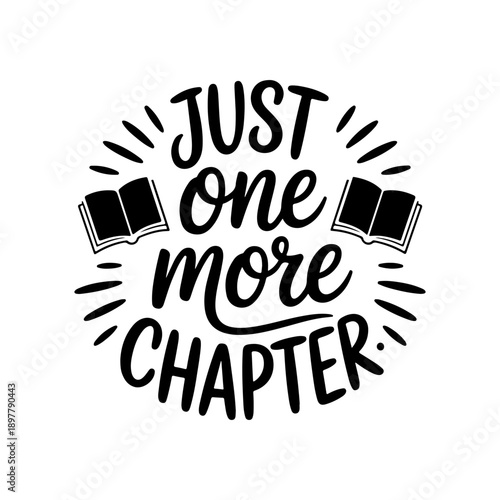 Just One More Chapter. Vector Design Isolated on White Background