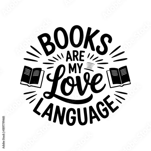 Books Are My Love Language. Vector Design Isolated on White Background