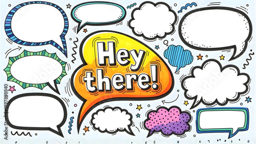 Hand drawn comic speech bubbles with 'hey there ' central bubble