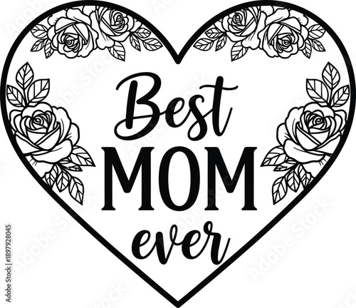 Black heart shape with roses and text mom ever flowers leaves