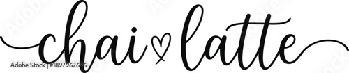 Chai Latte Typography Vector with Elegant Hand Lettered Script Coffee and Tea Quote Design