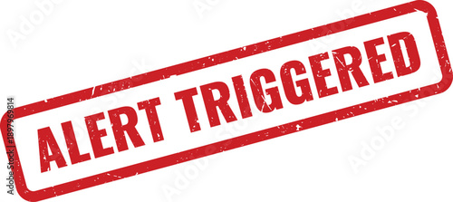Red ALERT TRIGGERED Rubber Stamp on White Background Indicating Activated Status