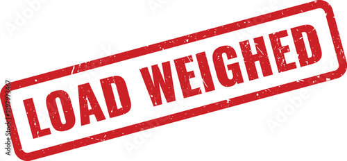 Red Load Weighed Rubber Stamp on White Background Indicating Measured Cargo Weight