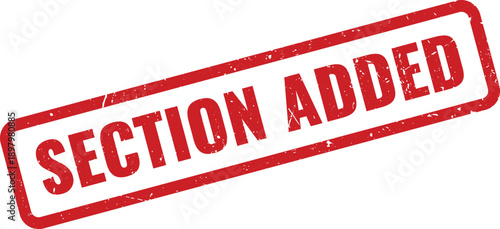 Red SECTION ADDED Rubber Stamp on White Background Indicating Addition of New Section
