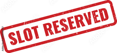 Red SLOT RESERVED Rubber Stamp on White Background, Indicating a Space is Held or Booked