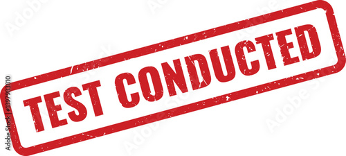 Red TEST CONDUCTED Rubber Stamp on White Background Indicating Task Performed