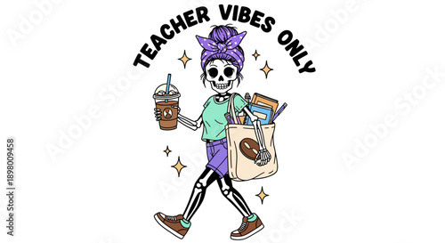 Teacher Vibes Only Skeleton Illustration - Funny Back to School Design with Coffee and Supplies