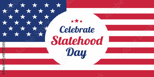 Celebrate Statehood Day Banner: United States Flag Graphic with Patriotic Typography