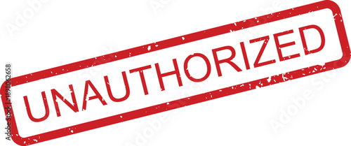 A bold red rubber stamp mark features the powerful word UNAUTHORIZED on a clean white surface