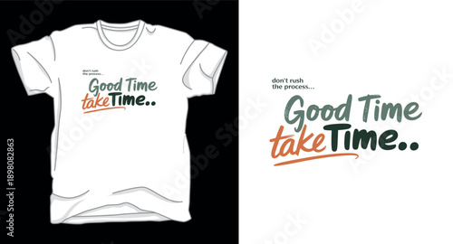 Typography t-shirt design with quote dont rush the process good time take time text graphic