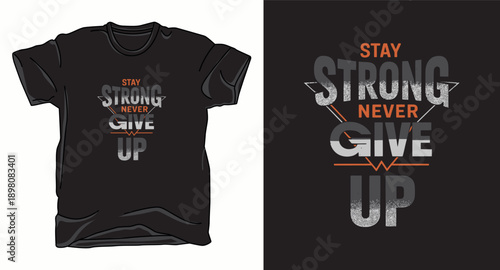 Stay strong never give up motivational typography t-shirt design with distressed textures and geometric accents