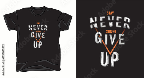 Motivational t-shirt design with text never give up and stay strong