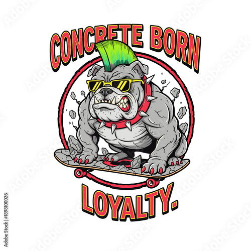 Concrete Born Loyalty Skateboarder Bulldog Mohawk