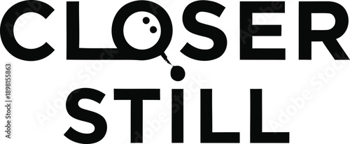 Closer Still minimalist block typography design vector illustration for motivational quotes modern style and social message on transparent background.