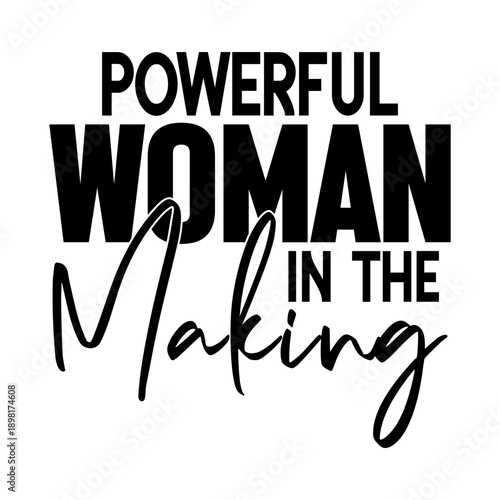 Powerful Woman In The Making Svg