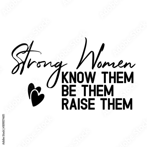 Strong Women Know Them Be Them Raise Them Svg