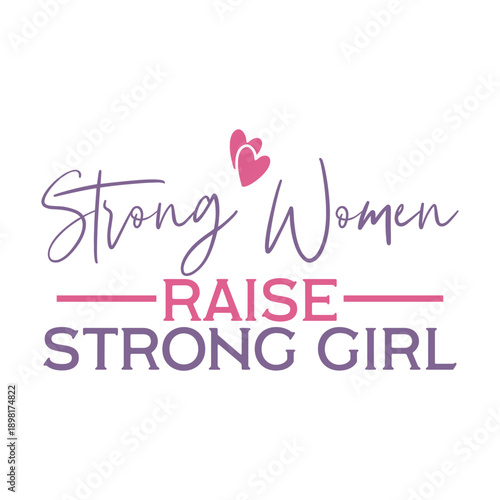 Strong Women Raise Strong Girl Svg