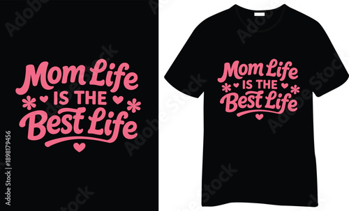 “Mom Life Is the Best Life” T-shirt design with playful script typography and small decorative accents. Cute, cheerful, and mom-themed graphic.