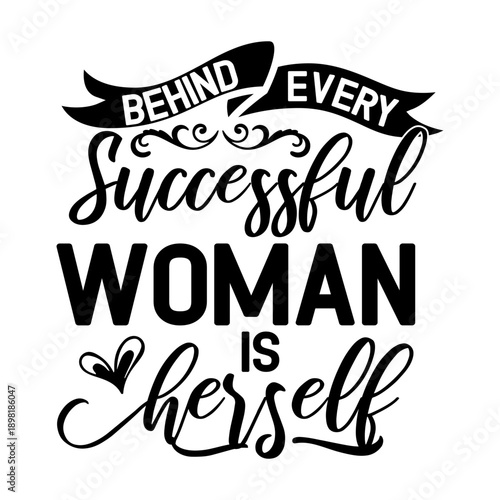 Behind Every Successful Woman Is Herself Svg