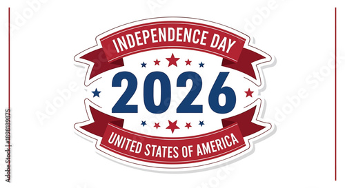 Independence Day 2026 badge or sticker, USA patriotic emblem, 4th of July vector illustration, red white and blue colors, star-spangled design for banner or poster or social media overlay
