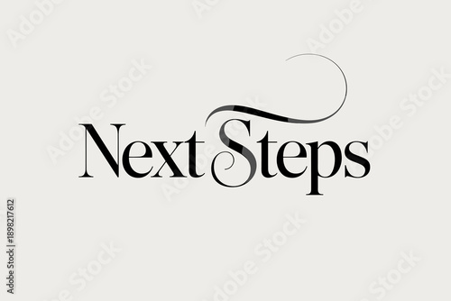 Next Steps elegant typography concept with decorative flourishes for business planning career advancement personal development motivation inspiration growth strategy professional guidance corporate le