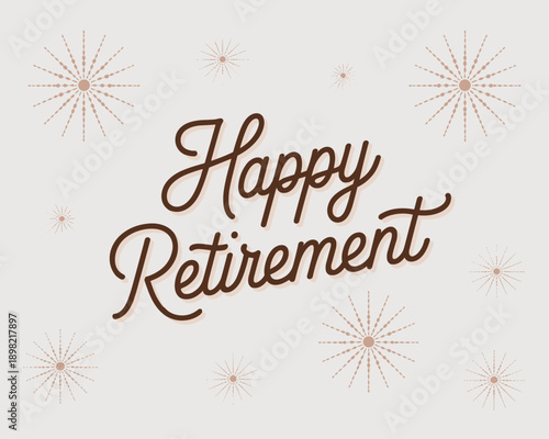Happy Retirement typography message with starburst design celebrating new chapter in life wishing well for retiree in festive announcement card for social media invitations and retirement party decora