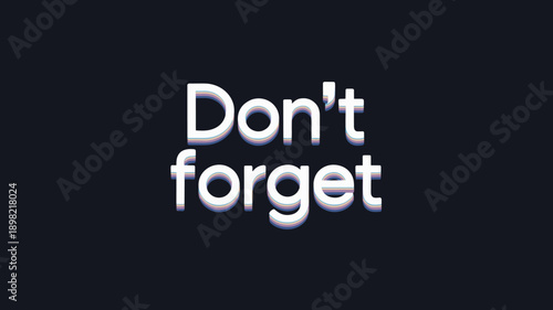 Important Reminder: Don't Forget Message in Bold White 3D Letters on Dark Background concept reminding about key tasks deadlines events and appointments for business productivity time management and p
