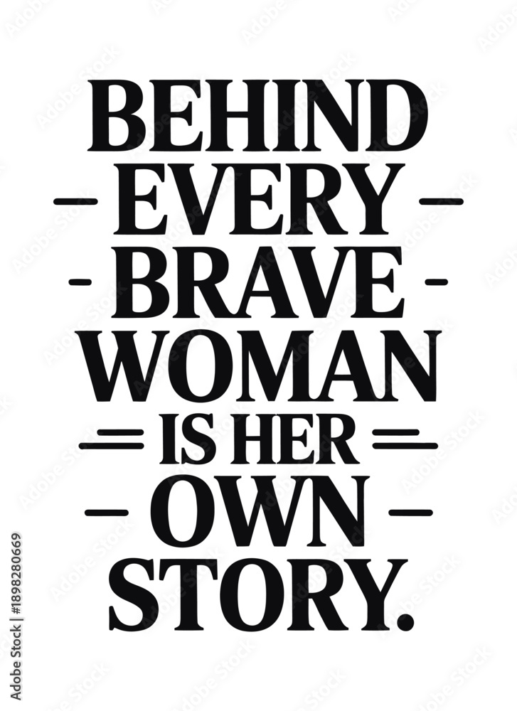 Fototapeta premium Behind Every Brave Woman Is Her Own Story Quote