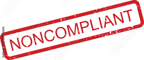 A striking red grunge rubber stamp displaying the word NONCOMPLIANT on a pure white surface